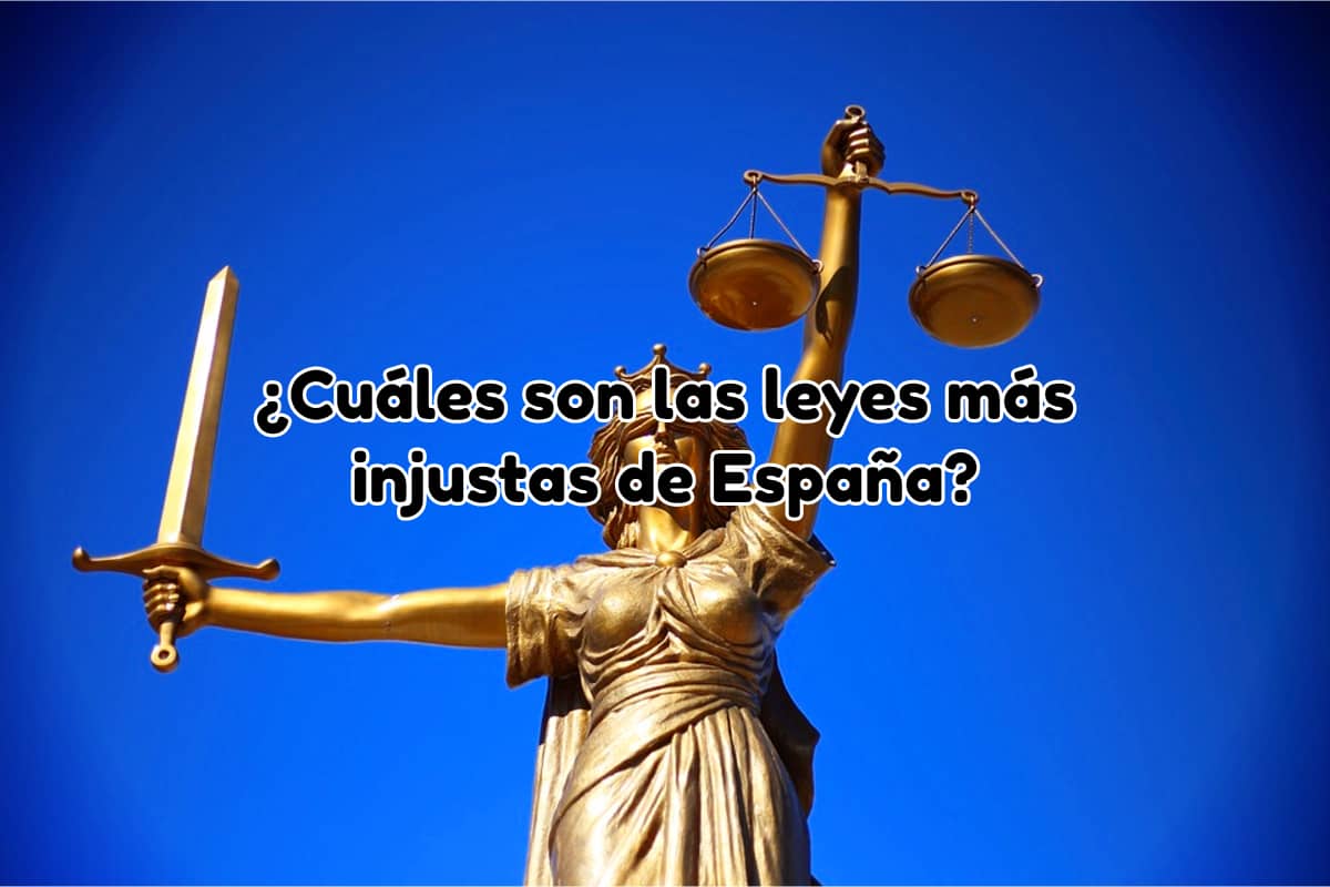 ¿Cuáles son las leyes más injustas de España?